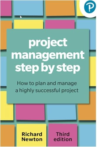 Project management step by step : how to plan and manage a highly successful project