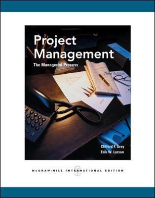 Project management : the managerial process; Clifford F Gray; 2006