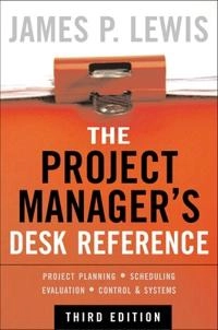 Project Manager's Desk Reference, 3E; James Lewis, James P Lewis, James P Lewis; 2006