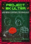 Project mk-ultra and mind control technology - a compilation of patents and; Axel (axel Balthazar) Balthazar; 2017