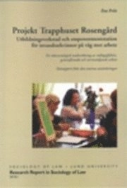 Projekt Trapphuset Rosengård : utbildningsverkstad och empowermentstation för invandrarkvinnor på väg mot arbete : en rättssociologisk undersökning av måluppfyllelse, genomförande och normstödjande arbete