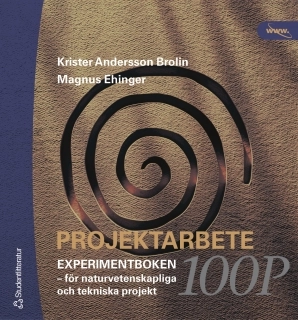 Projektarbete 100 p. Experimentboken : för naturvetenskapliga och tekniska projekt