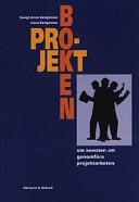 Projektboken - Om konsten att genomföra projektarbeten