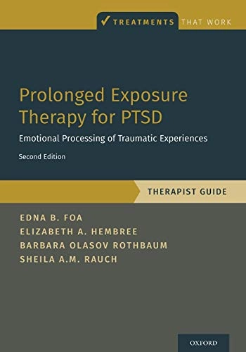 Prolonged exposure therapy for PTSD : emotional processing of traumatic experiences