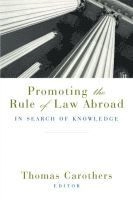 Promoting the rule of law abroad : in search of knowledge; Thomas Carothers; 2006