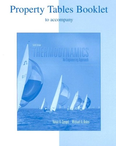 Property Tables Booklet/Thermodynamics; Yunus Cengel, Michael Boles