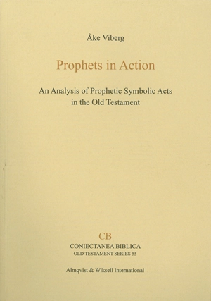Prophets in action : an analysis of prophetic symbolic acts in the Old Testament