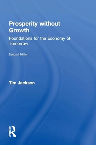 Prosperity without growth : foundations for the economy of tomorrow