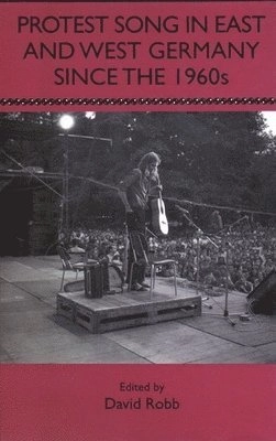 Protest song in East and West Germany since the 1960s; David Robb; 2007