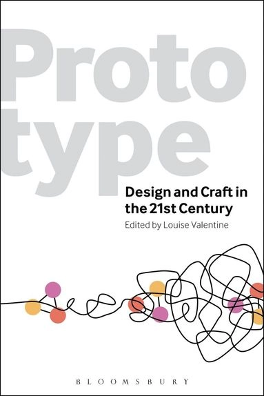 Prototype : design and craft in the 21st century; Louise Valentine; 2013
