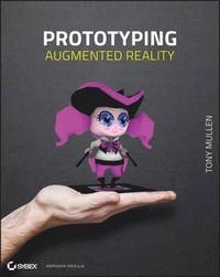 Prototyping Augmented Reality; Tony Mullen; 2011