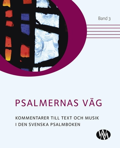 Psalmernas väg : kommentarer till text och musik i Den svenska psalmboken. Band 3; Per Olof Nisser, Hans Bernskiöld, Inger Selander; 2019