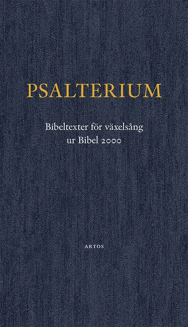 Psalterium : Bibeltexter för växelsång, ut Bibel 2000; Lars Hillås Lingius; 2022