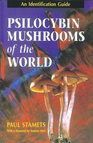 Psilocybin mushrooms of the world : an identification guide; Paul Stamets; 1996