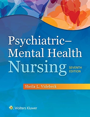 Psychiatric-mental health nursing; Sheila L. Videbeck; 2017