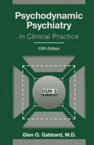 Psychodynamic psychiatry in clinical practice; Glen O. Gabbard; 2014
