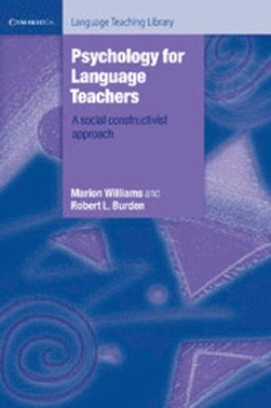 Psychology for language teachers : a social constructivist approach; Marion Williams; 1996