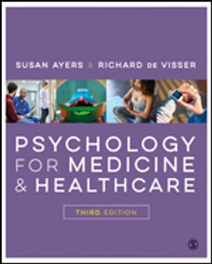 Psychology for Medicine and Healthcare; Susan Ayers, Richard De Visser, Richard De Visser; 2021