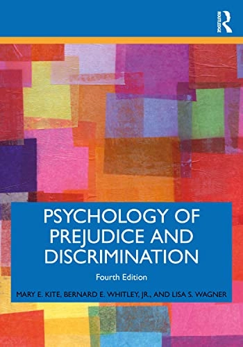 Psychology of prejudice and discrimination Mary E. Kite, Bernard E. Whitley, Jr., Lisa S. Wagner; Mary E. Kite; 2023