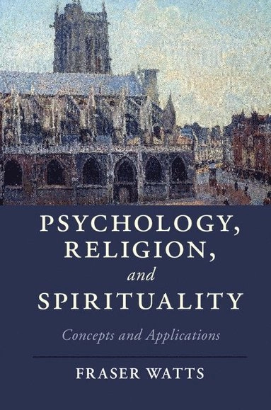 Psychology, religion and spirituality : concepts and applications; Fraser N. Watts; 2017