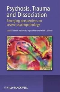 Psychosis, Trauma and Dissociation: Emerging Perspectives on Severe Psychop; Editor:Andrew Moskowitz, Co-Editor:Ingo Schafer; 2008