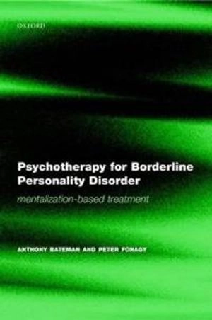 Psychotherapy for borderline personality disorder : mentalization-based treatment; Anthony Bateman; 2004