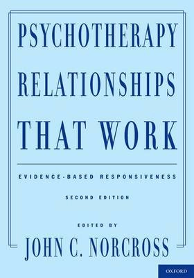 Psychotherapy relationships that work : evidence-based responsiveness; John C. Norcross; 2011