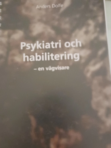 Psykiatri och habilitering : en vägvisare; Anders Dolfe; 2009