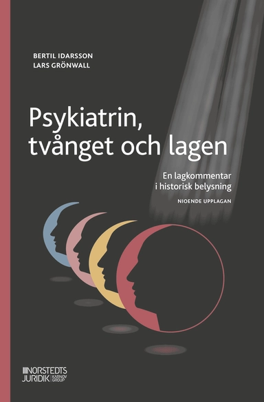 Psykiatrin, tvånget och lagen : En lagkommentar i historisk belysning; Bertil Idarsson, Lars Grönwall; 2027