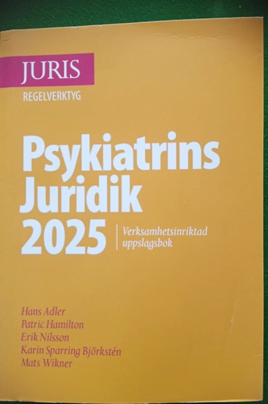 Psykiatrins juridik 2025 : verksamhetsinriktad uppslagsbok