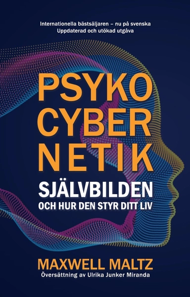 Psykocybernetik : självbilden och hur den styr ditt liv; Maxwell Maltz; 2025