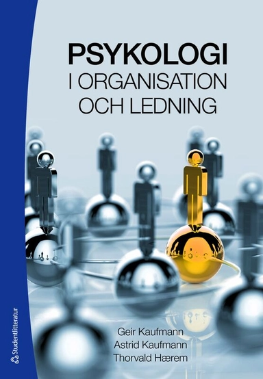 Psykologi i organisation och ledning; Geir Kaufmann, Astrid Kaufmann, Thorvald Hærem; 2025