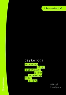 Psykologi : vetenskap eller galenskap? (Lärarmaterial med digital del)