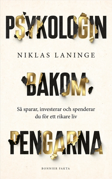 Psykologin bakom pengarna : Så sparar, investerar och spenderar du för ett rikare liv