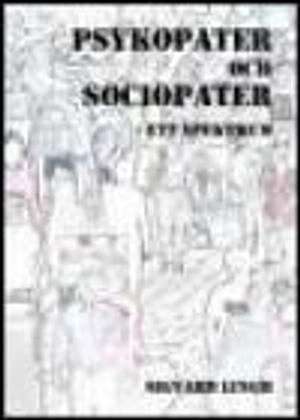 Psykopater och sociopater : ett spektrum; Sigvard Lingh; 2010