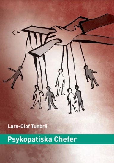 Psykopatiska chefer; Lars-Olof Tunbrå; 2021