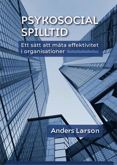 Psykosocial spilltid : ett sätt att mäta effektivitet i organisationer
