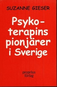 Psykoterapins pionjärer i Sverige; Suzanne Gieser; 2009