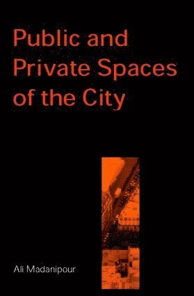Public and private spaces of the city; Ali Madanipour; 2003