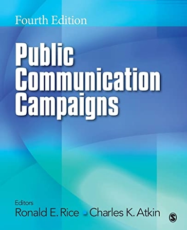 Public communication campaigns; Ronald E. Rice, Charles K. Atkin; 2013