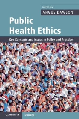 Public health ethics : key concepts and issues in policy and practice
