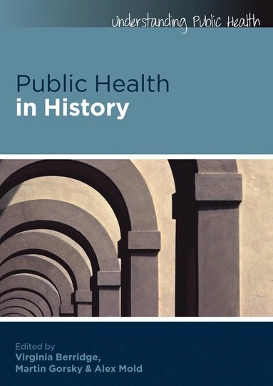 Public health in history; Virginia Berridge; 2011