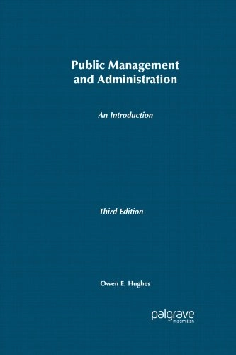 Public Management and Administration: An Introduction; Owen E. Hughes; 2003