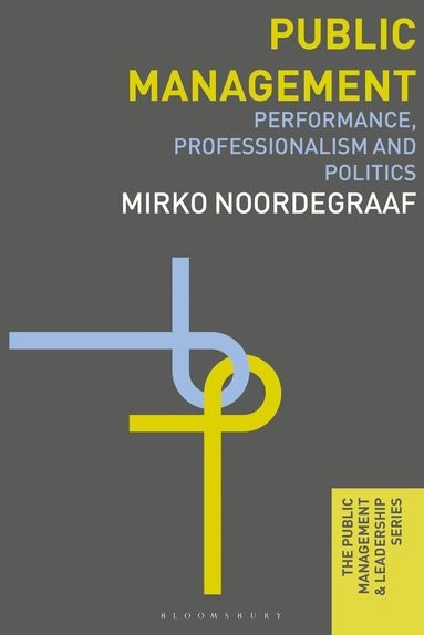 Public management : performance, professionalism and politics; Mirko Noordegraaf; 2015