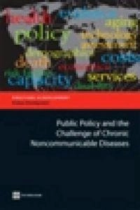 Public Policy and the Challenge of Chronic Noncommunicable Diseases; Olusoji Adeyi, Owen Smith, Sylvia Robles; 2007