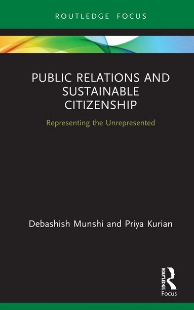 Public Relations and Sustainable Citizenship; Debashish Munshi, Priya Kurian, Debashish Munshi, Priya Kurian; 2020