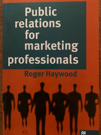 Public relations for marketing professionals; Roger Haywood; 1998