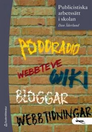 Publicistiska arbetssätt i skolan; Dan Åkerlund; 2008