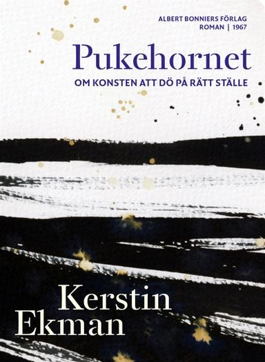 Pukehornet : Om konsten att dö på rätt ställe; Kerstin Ekman; 2015