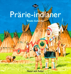 PULS Temaböcker Prärieindianer; Troels Gollander; 1999